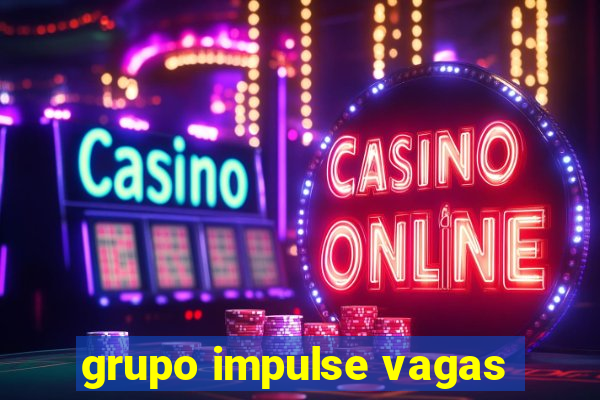 grupo impulse vagas